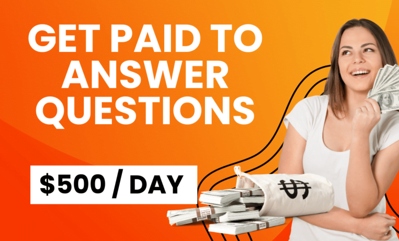 GET PAID TO ANSWER QUESTIONS