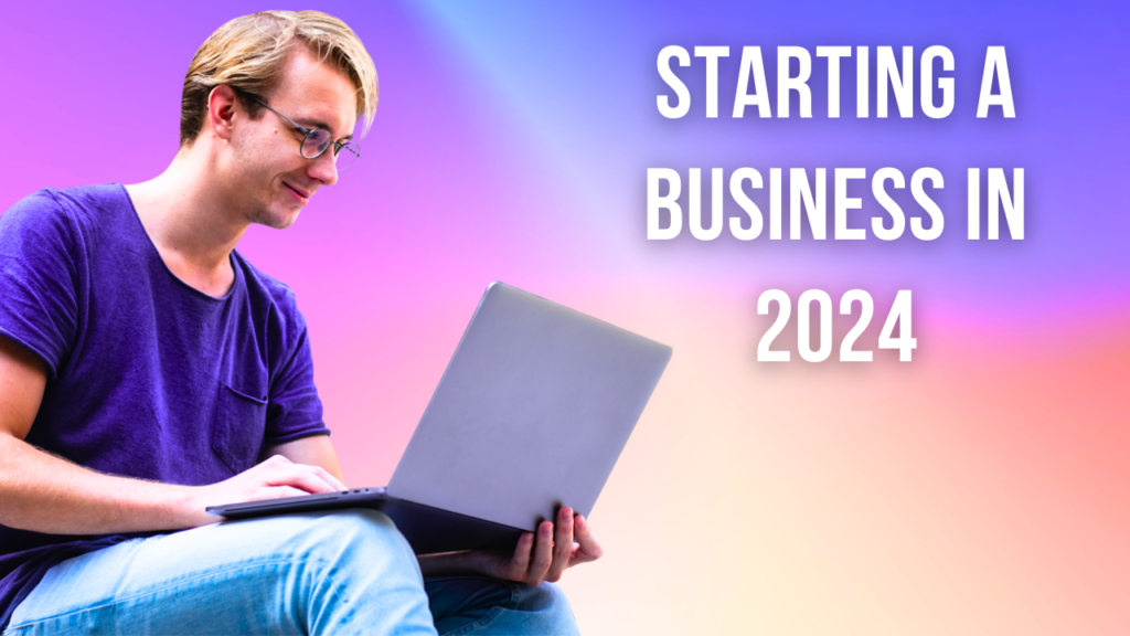 Starting a Business in 2024